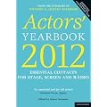 Actors' Yearbook 2012: Essential Contacts for Stage, Screen and Radio