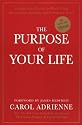 The Purpose of Your Life: Finding Your Place In The World Using Synchronicity, Intuition, And Uncommon Sense