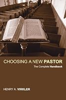 Choosing a New Pastor: The Complete Handbook
