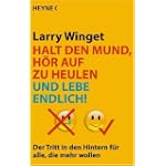 Halt den Mund, hör auf zu heulen und lebe endlich!