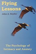 Flying Lessons: The Psychology of Intimacy and Anxiety