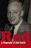 Red: A Biography of Red Smith
