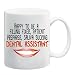 HAPPY TO BE A FILLING FIXING, PATIENT PREPARING, SALIVA SUCKING DENTAL ASSISTANT Mug Coffee Cup 11 oz