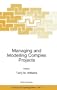 Managing and Modelling Complex Projects (NATO Science Partnership Sub-Series: 4:)