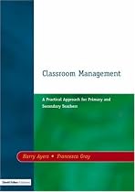 Classroom Management: A Practical Approach for Primary and Secondary Teachers