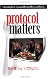 Protocol Matters: Cultivating Social Graces in Christian Homes and Schools