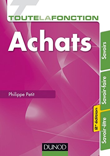 Toute la fonction Achats - 2e ed. - Savoirs - Savoir-faire - Savoir-être : Savoirs - Savoir-faire - Savoir-être Toute la fonction Achats - 2e ed. - Savoirs - Savoir-faire - Savoir-être : Savoirs - Savoir-faire - Savoir-être