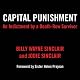 Capital Punishment: An Indictiment by a Death-Row Survivor