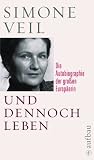 Und dennoch leben: Die Autobiographie der gro�en Europ�erin - Simone Veil