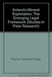 Antarctic mineral exploitation : the emerging legal framework