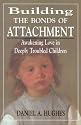 Building the Bonds of Attachment: Awakening Love in Deeply Troubled Children