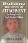 Building the Bonds of Attachment: Awakening Love in Deeply Troubled Children