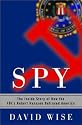 Spy: The Inside Story of How the FBI's Robert Hanssen Betrayed America