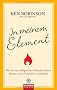 In meinem Element: Wie wir von erfolgreichen Menschen lernen k�nnen, unser Potenzial zu entdecken