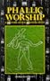 Phallic Worship a History of Sex and Sexual Rites