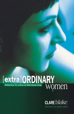 (Extra)ordinary Women: Reflections for Women on Bible-Based Living