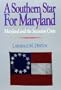 A Southern Star For Maryland: Maryland and the Secession Crisis