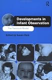 Developments in Infant Observation: The Tavistock Model