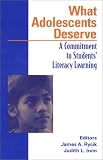 What Adolescents Deserve: A Commitment to Students Literacy Learning