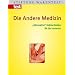 Die Andere Medizin. "Alternative" Heilmethoden f�r Sie bewertet