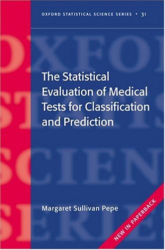 The Statistical Evaluation of Medical Tests for Classification and Prediction (Oxford Statistical Science Series)