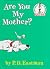 Are You My Mother?