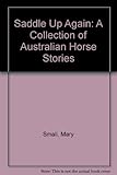 Saddle up again : more Australian horse tales