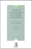 Espace judiciaire et social européen. Actes du colloque des 5 et 6 novembre 2001
