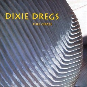 Dixie Dregs - Full Circle - Zortam Music