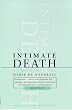 Intimate Death: How the Dying Teach Us to Live