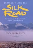 Extremes Along the Silk Road: Adventures Off the World's Oldest Superhighway