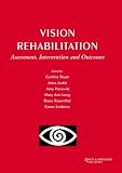 Vision Rehabilitation (Assessment, Intervention and Outcomes)