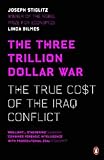 The three trillion dollar war : the true cost of the Iraq conflict