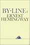 By-Line:  Ernest Hemingway   Part 1 Of 2