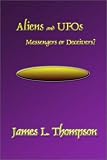 Aliens & UFOs: Messengers or Deceivers?