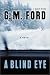 A Blind Eye : A Novel (Ford, Gm)
