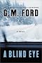 A Blind Eye: A Novel (Ford, G. M.)
