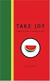 Take joy : a writer's guide to loving the craft