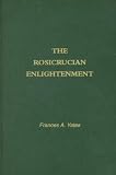 The Rosicrucian Enlightenment (Routledge Classics) (Routledge Classics (Paperback))