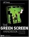 The Green Screen Handbook: Real-World Production Techniques