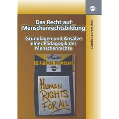 Das Recht auf Menschenrechtsbildung. Grundlagen und Ans�tze einer P�dagogik der Menschenrechte