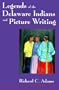 Legends of the Delaware Indians and Picture Writing (Iroquois & Their Neighbors)
