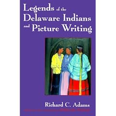 Legends of the Delaware Indians and Picture Writing (Iroquois and Their Neighbors)