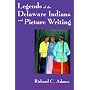 Legends of the Delaware Indians and Picture Writing (Iroquois and Their Neighbors)