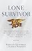 Lone Survivor: The Eyewitness Account of Operation Redwing and the Lost Heroes of SEAL Team 10
