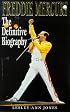Freddie Mercury: The Definitive Biography