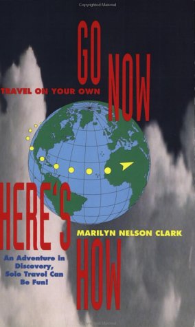 City Travel Guides Discounted  Books : Travel on Your Own: Go Now, Here's How : An Adventure in          Discovery, Solo Travel Can Be Fun