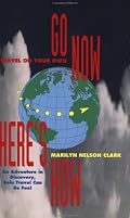 Travel on Your Own: Go Now, Here's How : An Adventure in          Discovery, Solo Travel Can Be Fun
