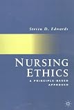 Nursing Ethics
 A Principle-based Approach,
Steven D. Edwards