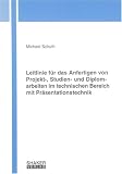 Leitlinie für das Anfertigen von Projekt-, Studien- und Diplomarbeiten im technischen Bereich mit Präsentationstechnik